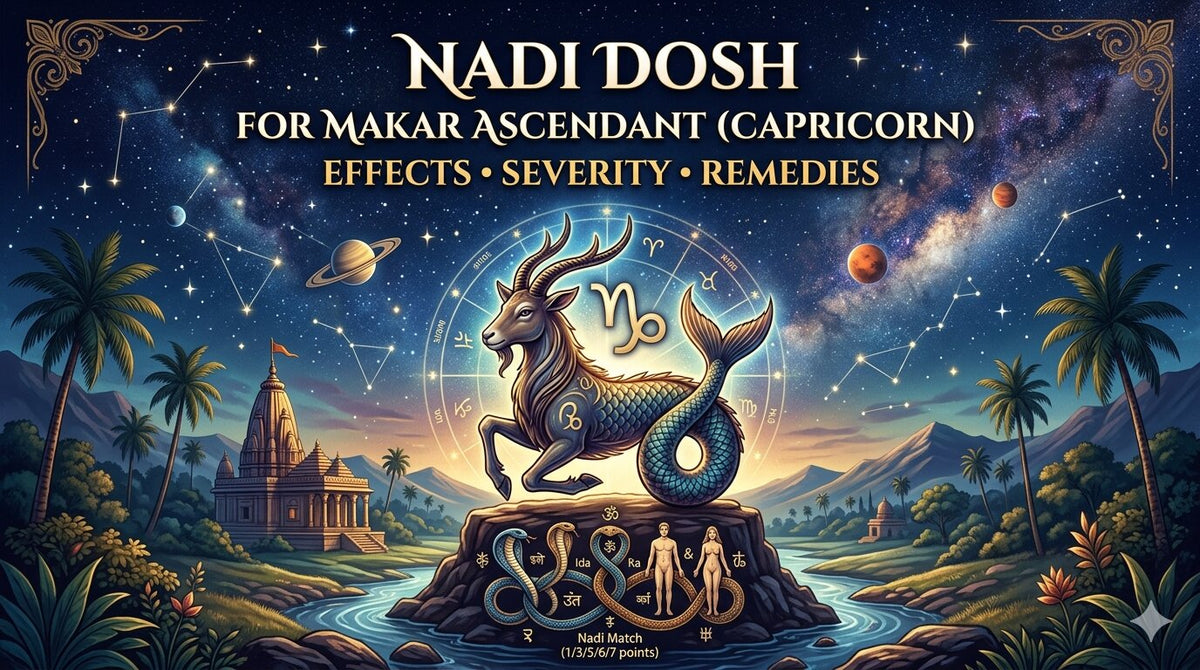 Nadi Dosh for Makar Ascendant: Effects, Severity, and Remedies 