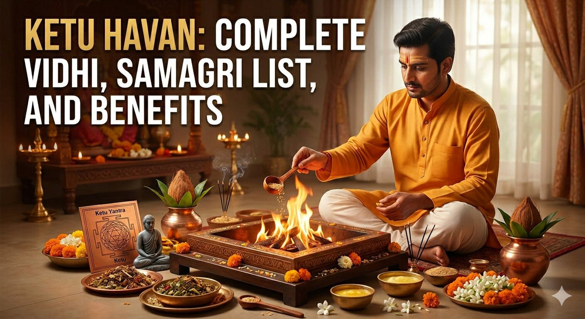 Ketu Havan: Complete Vidhi, Samagri List, and Benefits