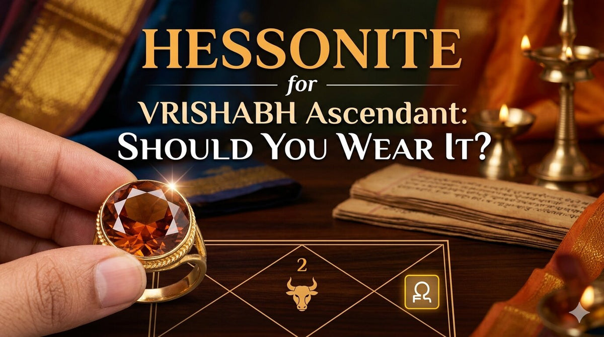 Hessonite for Vrishabh Ascendant: Should You Wear It?