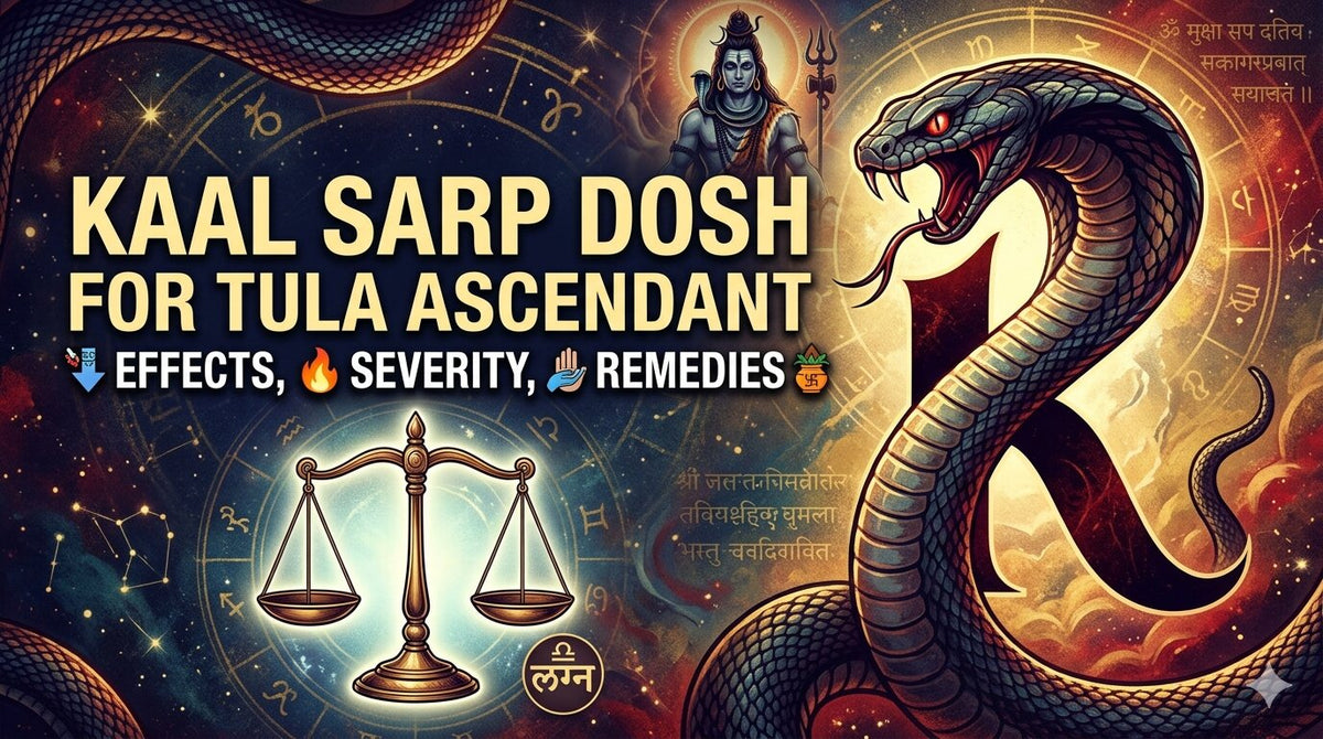 Kaal Sarp Dosh for Tula Ascendant: Effects, Severity, and Remedies