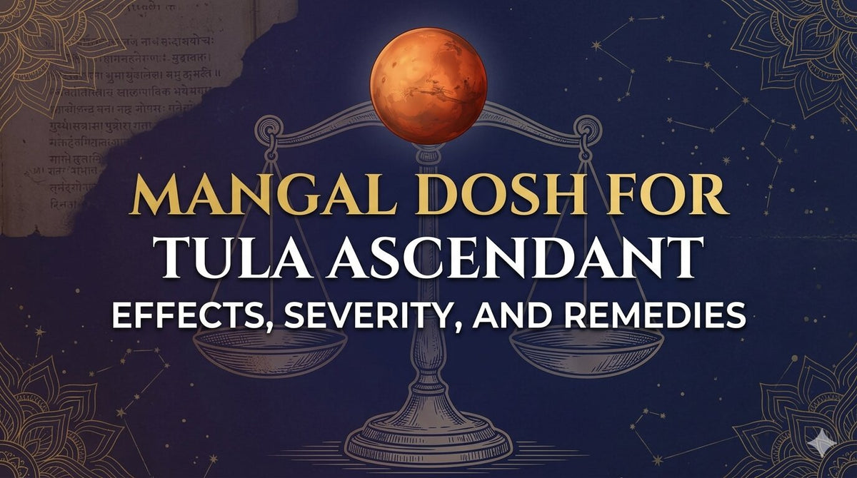 Mangal Dosh for Tula Ascendant: Effects, Severity, and Remedies