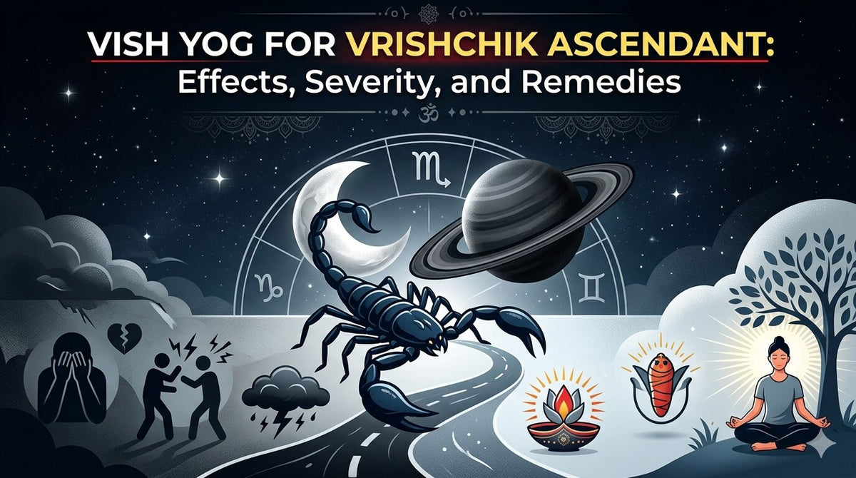 Vish Yog for Vrishchik Ascendant: Effects, Severity, and Remedies