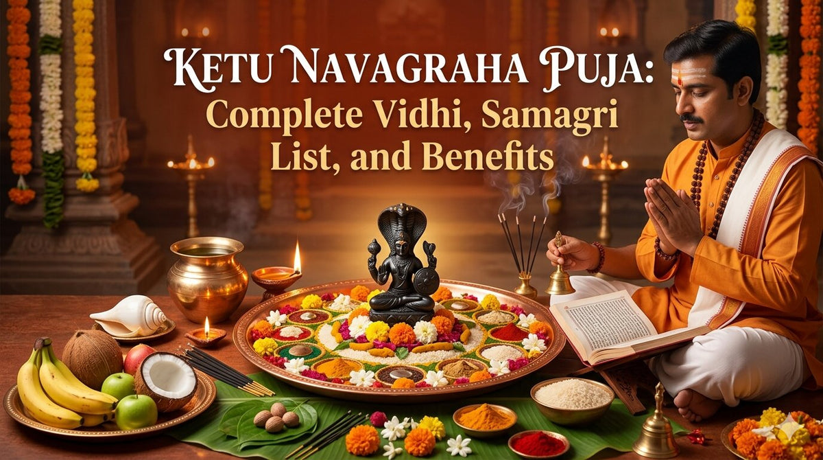 Ketu Navagraha Puja: Complete Vidhi, Samagri List, and Benefits