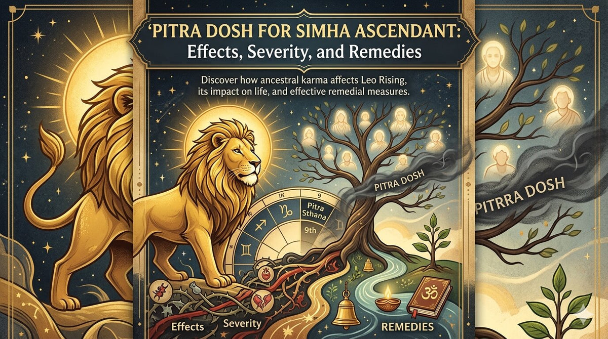 Pitra Dosh for Simha Ascendant: Effects, Severity, and Remedies 