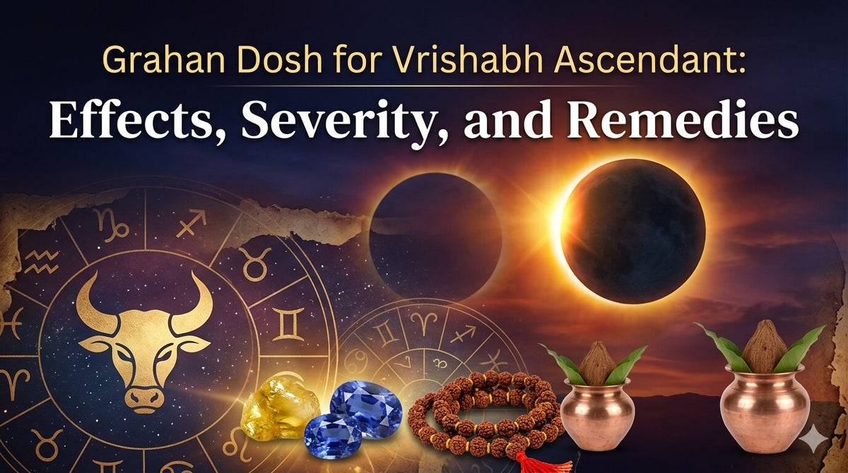 Grahan Dosh for Vrishabh Ascendant: Effects, Severity, and Remedies