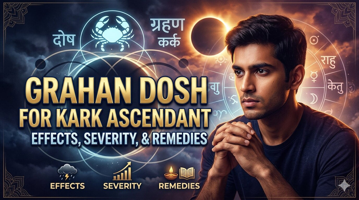 Grahan Dosh for Kark Ascendant: Effects, Severity, and Remedies