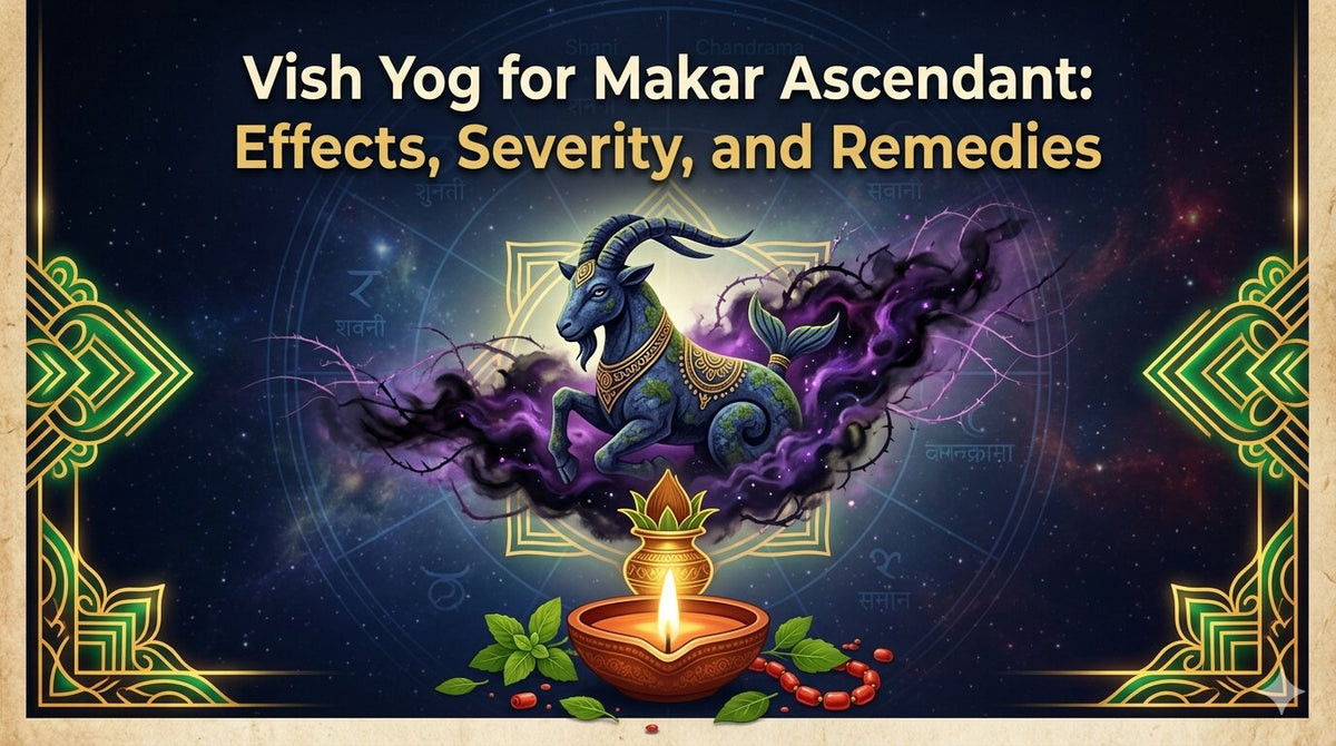 Vish Yog for Makar Ascendant: Effects, Severity, and Remedies 