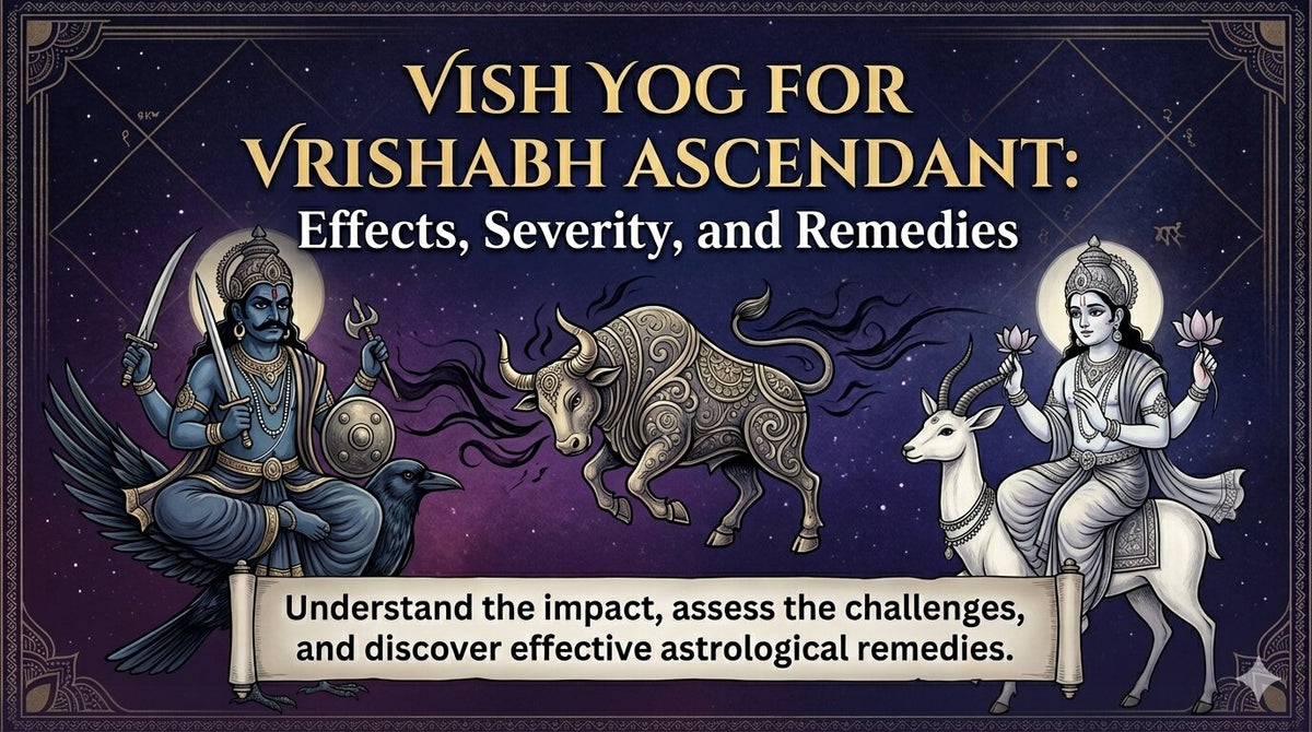 Vish Yog for Vrishabh Ascendant: Effects, Severity, and Remedies